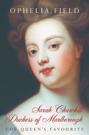 Sarah Churchill: Duchess of Marlborough: The Queen's Favourite