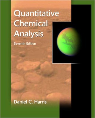 Quantitative Chemical Analysis by Daniel C. Harris | Goodreads