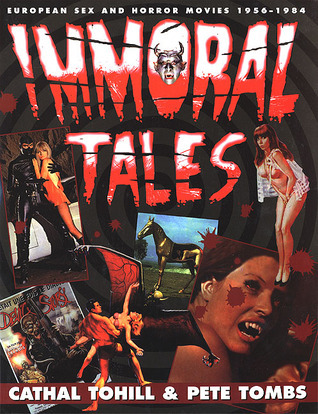 Immoral Tales: European Sex and Horror Movies, 1956-1984