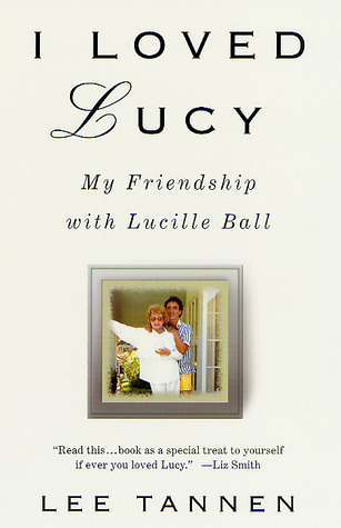 I Loved Lucy: My Friendship with Lucille Ball