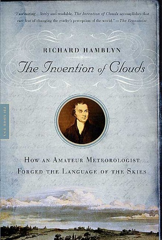 The Invention of Clouds: How an Amateur Meteorologist Forged the Language of the Skies