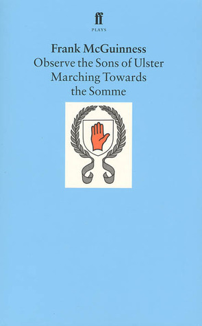 Observe the Sons of Ulster Marching Towards the Somme