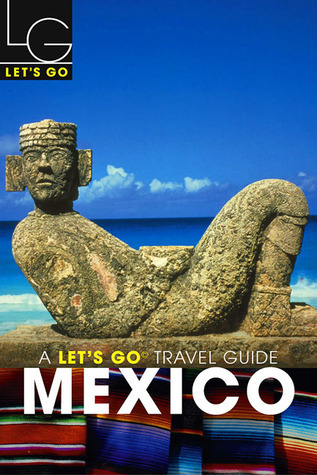 Let's Go Mexico 2003 by Let's Go Inc. | Goodreads