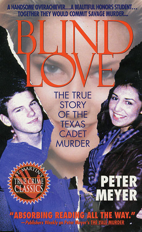 Blind Love : The True Story of the Texas Cadet Murders