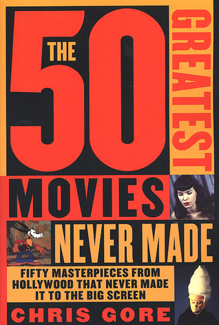 The 50 Greatest Movies Never Made book cover