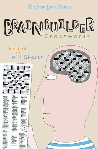 The New York Times Brainbuilder Crosswords: 75 Brain-Boosting Puzzles ...