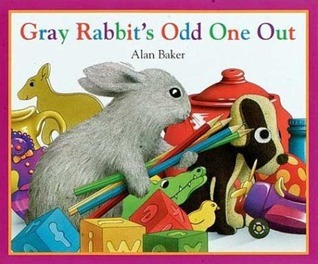 Gray Rabbit's Odd One Out (Little Rabbit Books) by Alan Baker | Goodreads