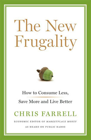 The New Frugality: How to Consume Less, Save More, and Live Better. [SIGNED ARC]