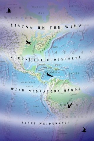 Living on the Wind: Across the Hemisphere With Migratory Birds