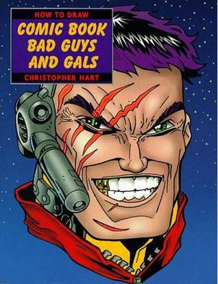 How to Draw Comic Book Bad Guys and Gals book cover