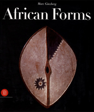 African Forms: The Traditional Design and Function of Objects by Marc ...