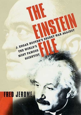 The Einstein File: J. Edgar Hoover's Secret War Against the World's ...