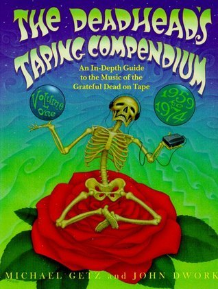 The Deadhead's Taping Compendium, Volume 1: An In-Depth