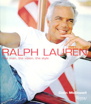 Ralph Lauren: The Man, The Vision, The Style by Colin