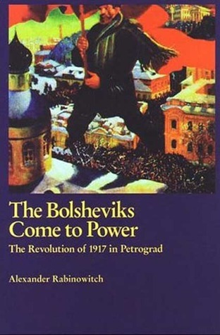 The Bolsheviks Come to Power: The Revolution of 1917 in Petrograd