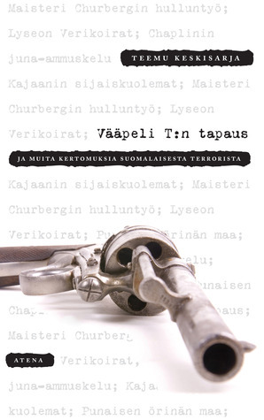 Vääpeli T:n tapaus ja muita kertomuksia suomalaisesta terrorista