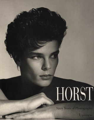 アート・デザイン・音楽 HORST: Sixty Years of Photography Horst: Sixty Years of Photography by Martin Kazmaier | Goodreads