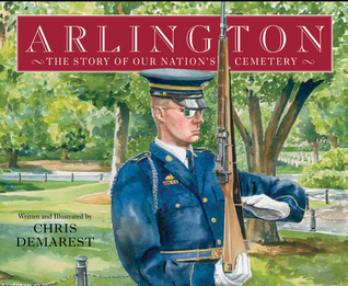 Arlington: The Story of Our Nation's Cemetery by Chris L. Demarest ...