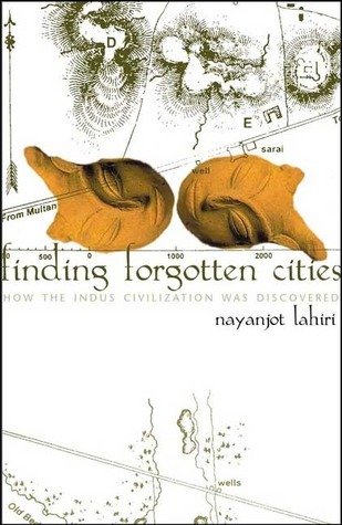 Finding Forgotten Cities: How the Indus Civilization was Discovered