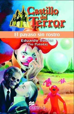 El Payaso Sin Rostro / The Clown Without a Face (Castillo Del Terror / Terror Castle) book cover