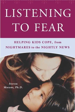 Listening to Fear Helping Kids Cope, from Nightmares to the Nightly
