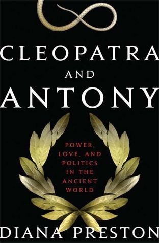 Cleopatra and Antony: Power, Love, and Politics in the Ancient World
