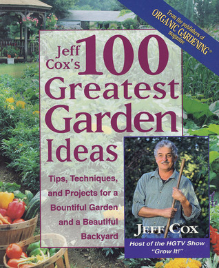 Jeff Cox's 100 Greatest Garden Ideas book cover