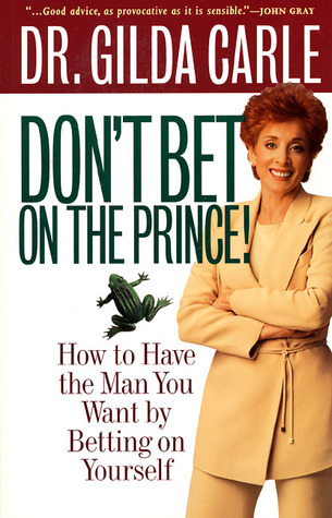 Don't Bet on the Prince! How To Have The Man You Want by Betting on ...