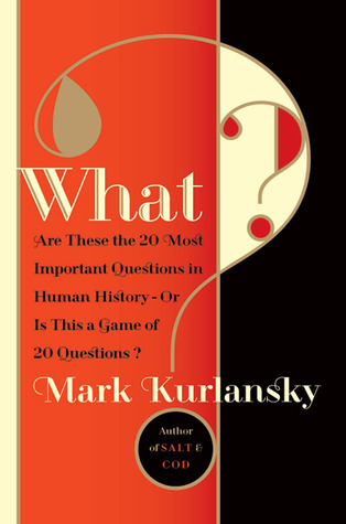 What? Are These the 20 Most Important Questions in Human History or Is This a Game of 20 Questions? book cover
