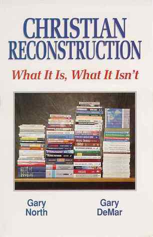 Christian Reconstruction: What It Is, What It Isn't