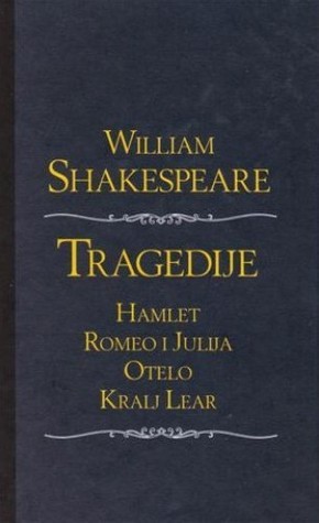 Tragedije: Hamlet / Romeo i Julija / Otelo / Kralj Lear