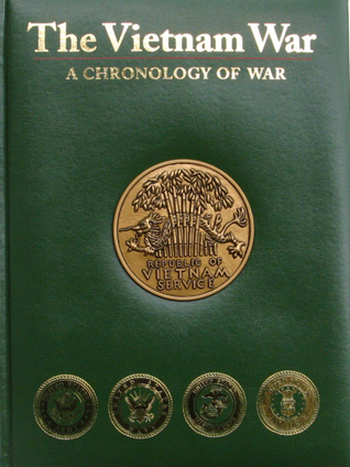 The Vietnam War: A Chronology of War by Raymond K. Bluhm Jr. | Goodreads
