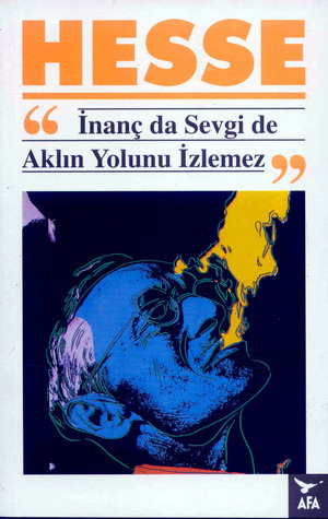 İnanç da Sevgi de Aklın Yolunu İzlemez book cover