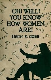 "Oh! Well! You Know How Women Are!" book cover