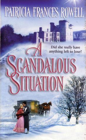A Scandalous Situation by Patricia Frances Rowell | Goodreads