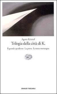 Trilogia della Città di K. Il grande quaderno - La prova - La terza menzogna