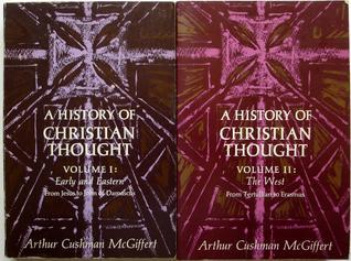 A History of Christian Thought, 2 Vols by Arthur Cushman McGiffert ...