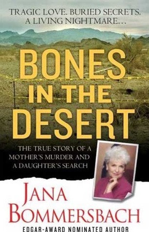 Bones In The Desert: True Story Of A Mother's Murder And A Daughter's Search