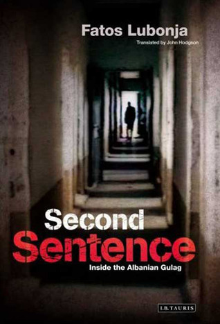 Second Sentence: Inside the Albanian Gulag