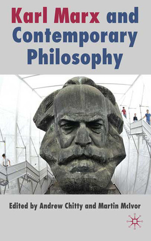 Karl Marx and Contemporary Philosophy by Andrew Chitty | Goodreads