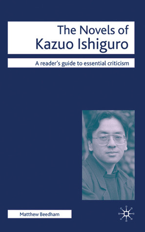 The Novels of Kazuo Ishiguro by Matthew Beedham | Goodreads