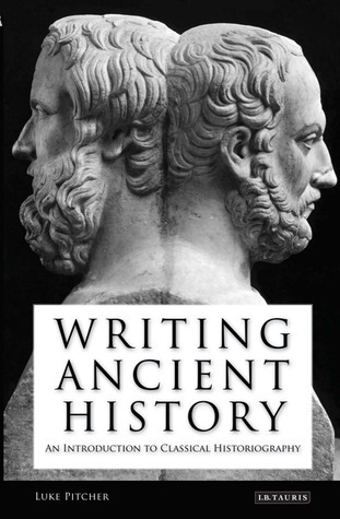 Writing Ancient History: An Introduction to Classical Historiography