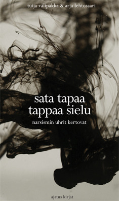 Sata tapaa tappaa sielu - narsismin uhrit kertovat