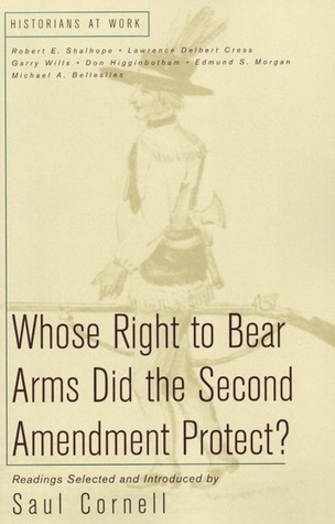 Whose Right to Bear Arms Did the Second Amendment Protect? by Saul T ...