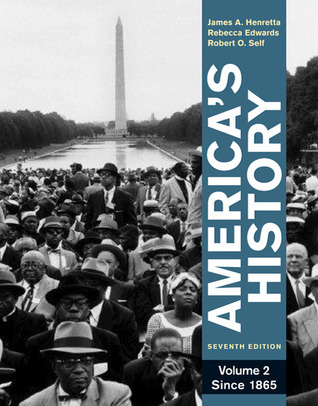 America's History, Volume 2: Since 1865 by James A. Henretta | Goodreads