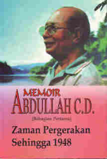 Memoir Abdullah CD (Bahagian Pertama): Zaman Pergerakan Sehingga 1948