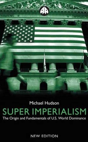 Super Imperialism: The Origin and Fundamentals of U.S. World Dominance