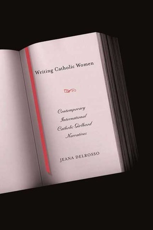 Writing Catholic Women: Contemporary International Catholic Girlhood ...