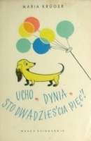 Ucho, dynia, sto dwadzieścia pięć! book cover