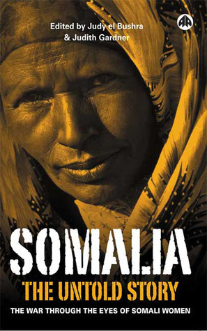 Somalia - the Untold Story: The War Through the Eyes of Somali Women by